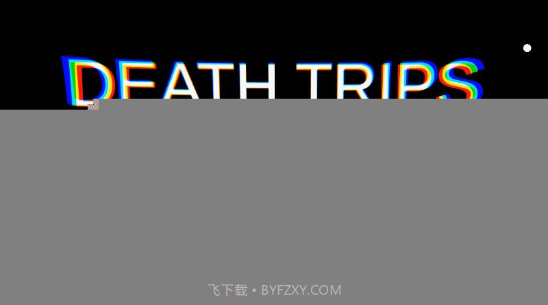 DEATH TRIPSAPP截图4 DEATH TRIPSAPP截图4